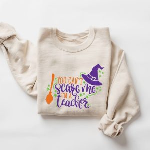 You Can'T Scare Me I'M A Teacher Sweatshirt Halloween Sweatshirt Teacher Funny